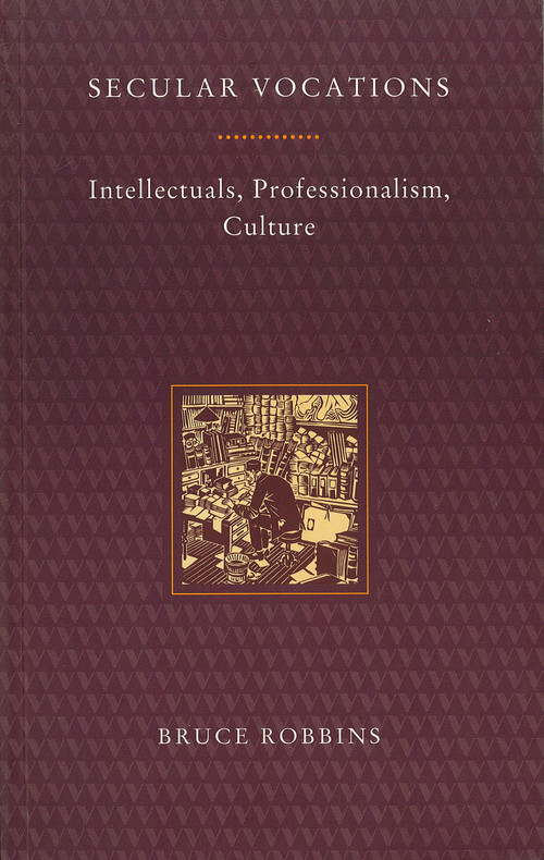 Secular Vocations (Intellectuals, Professionalism, Culture) by Bruce Robbins, 9780860914303