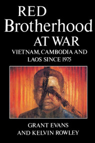 Red Brotherhood at War (Vietnam, Cambodia and Laos since 1975) by Grant Evans, Kelvin Rowley, 9780860915010