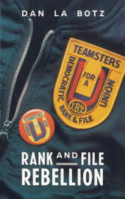 Rank-and-File Rebellion (Teamsters for a Democratic Union) by Dan La Botz, 9780860915058