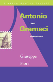 Antonio Gramsci (Life of a Revolutionary) by Giuseppe Fiori, Tom Nairn, 9780860915331