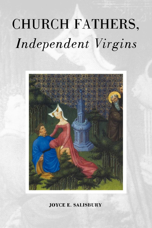 Church Fathers, Independent Virgins by Joyce E. Salisbury, 9780860915966