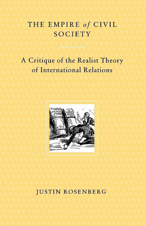 The Empire of Civil Society (A Critique of the Realist Theory of International Relations) by Justin Rosenberg, 9780860916079