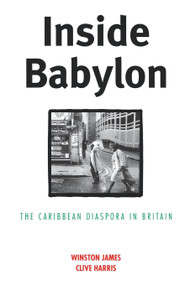 Inside Babylon (The Carribean Disapora in Britain) by Winston James, Clive Harris, 9780860916369