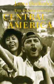 The Pacification of Central America (Political Change in the Isthmus, 1987-1993) by James Dunkerley, 9780860916482