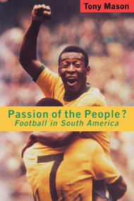 Passion of the People? (Football in Latin America) by Tony Mason, 9780860916673