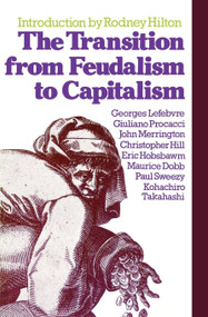 The Transition from Feudalism to Capitalism by Georges Lefebvre, Rodney Hilton, 9780860917014