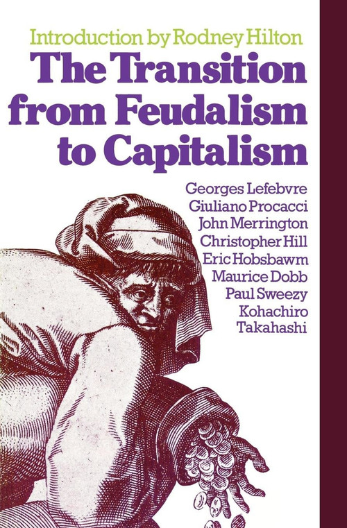 The Transition from Feudalism to Capitalism by Georges Lefebvre, Rodney Hilton, 9780860917014