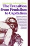 The Transition from Feudalism to Capitalism by Georges Lefebvre, Rodney Hilton, 9780860917014