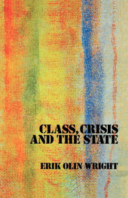 Class, Crisis and the State by Erik Olin Wright, 9780860917199