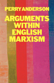 Arguments Within English Marxism by Perry Anderson, 9780860917274