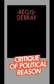 Critique of Political Reason by Regis Debray, 9780860917632