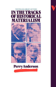 In the Tracks of Historical Materialism by Perry Anderson, 9780860917762