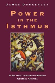 Power in the Isthmus by James Dunkerley, 9780860919124