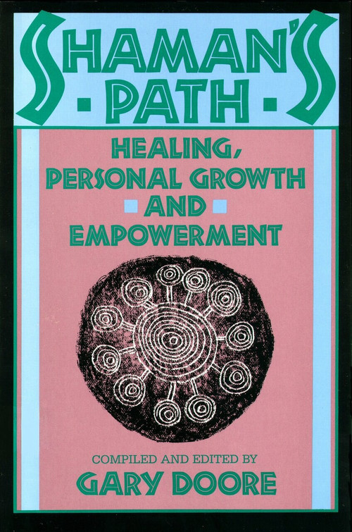Shaman's Path (Healing, Personal Growth and Empowerment) by Gary Doore, 9780877734321
