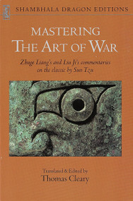 Mastering the Art of War (Commentaries on Sun Tzu's Classic) by Liu Ji, Zhuge Liang, Thomas Cleary, Thomas Cleary, 9780877735137