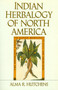 Indian Herbalogy of North America (The Definitive Guide to Native Medicinal Plants and Their Uses) by Alma R. Hutchens, 9780877736394