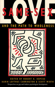 Same-Sex Love (And the Path to Wholeness) by Robert H. Hopcke, 9780877736516