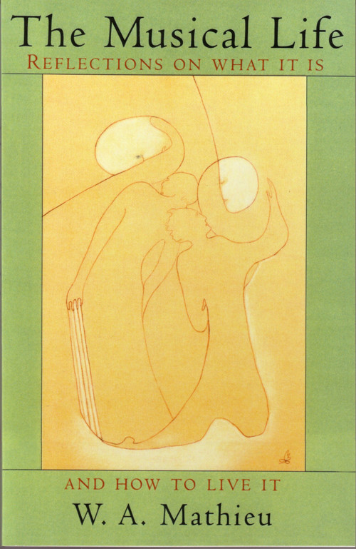 The Musical Life by W. A. Mathieu, 9780877736707
