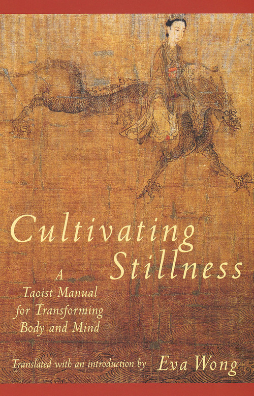 Cultivating Stillness (A Taoist Manual for Transforming Body and Mind) by Eva Wong, 9780877736875