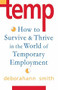 Temp (How To Survive & Thrive in the World of Temporary Employment) by Deborahann Smith, 9780877739340