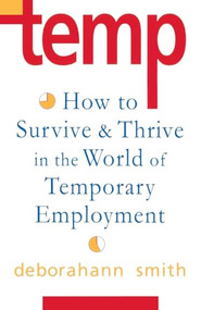 Temp (How To Survive & Thrive in the World of Temporary Employment) by Deborahann Smith, 9780877739340