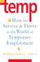 Temp (How To Survive & Thrive in the World of Temporary Employment) by Deborahann Smith, 9780877739340