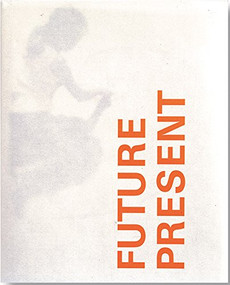 Future Present (It Just Takes One Good Idea) by Nick Skeens, Liz Farrelly, 9781861541468