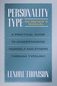 Personality Type: An Owner's Manual (A Practical Guide to Understanding Yourself and Others Through Typology) by Lenore Thomson, 9780877739876