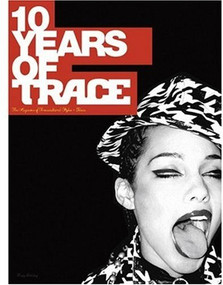 Ten Years of Trace by Claude Grunitzky, Steven Psyllos, 9781861543004