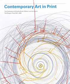 Contemporary Art in Print (The Publications of Charles Booth-Clibborn and His Imprint the Paragon Press 2001-2006) by Charles Booth-Clibborn, Etienne Lullin, Florian Simm, 9781861543059