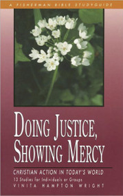 Doing Justice, Showing Mercy (Christian Action in Today's World) by Vinita Hampton Wright, 9780877881803