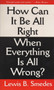 How Can It Be All Right When Everything Is All Wrong? by Lewis B. Smedes, 9780877883586