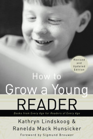 How to Grow a Young Reader (Books from Every Age for Readers of Every Age) by Kathryn Lindskoog, Ranelda Mack Hunsicker, 9780877884088