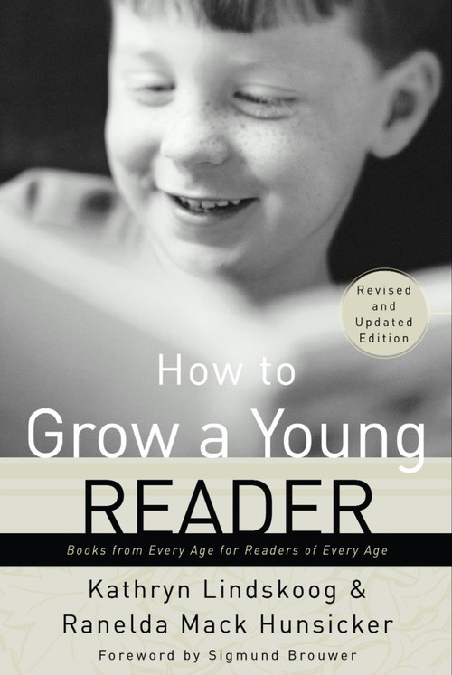 How to Grow a Young Reader (Books from Every Age for Readers of Every Age) by Kathryn Lindskoog, Ranelda Mack Hunsicker, 9780877884088