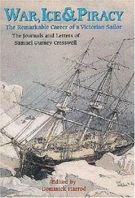 War, Ice & Piracy (The Remarkable Career of a Victorian Sailor) by Dominic Harrod, 9781861761385
