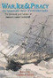 War, Ice & Piracy (The Remarkable Career of a Victorian Sailor) by Dominic Harrod, 9781861761385