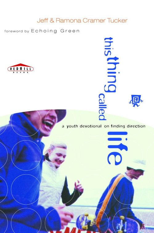 This Thing Called Life (A Youth Devotional on Finding Direction) by Jeff Tucker, Ramona Tucker, 9780877884828