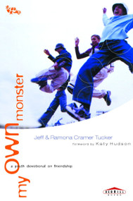 My Own Monster (A Youth Devotional on Friendship) by Jeff Tucker, Ramona Tucker, 9780877885832