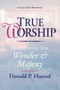 True Worship (Reclaiming the Wonder & Majesty) by Donald P. Hustad, 9780877888383