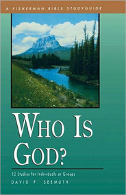 Who Is God? (12 Studies for Individuals or Groups) by David P. Seemuth, 9780877888529