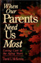 When Our Parents Need Us Most (Loving Care in the Aging Years) by David L. McKenna, 9780877889021
