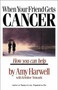 When Your Friend Gets Cancer (How You Can Help) by Amy Harwell, Kristine Tomasik, 9780877889342