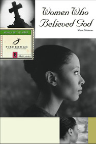 Women Who Believed God by Winnie Christensen, 9780877889366
