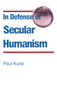 In Defense of Secular Humanism by Paul Kurtz, 9780879752286