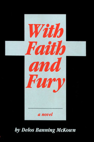 With Faith and Fury by Delos B. Mckown, 9780879752804