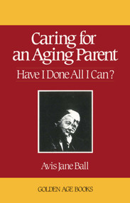 Caring for an Aging Parent by Avis Jane Ball, 9780879753641
