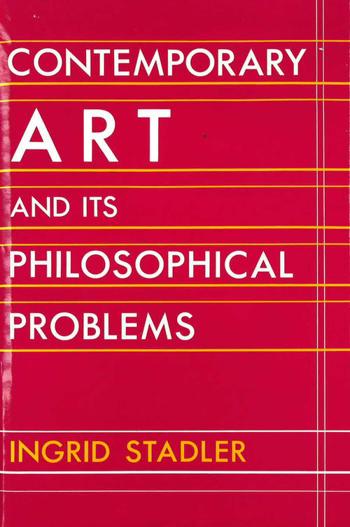 Contemporary Art and Its Philosophical Problems by Ingrid Stadler, 9780879753832