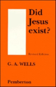 Did Jesus Exist? by G. A. Wells, 9780879753955