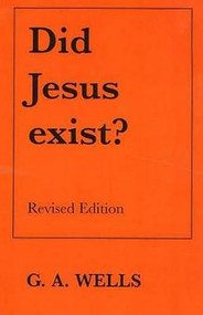 Did Jesus Exist? by G. A. Wells, 9780879753955