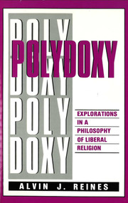 Polydoxy (Explorations in a Philosophy of Liberal Religion) by Alvin J. Reines, 9780879753993